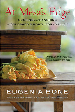 At Mesa's Edge, Cooking and Ranching in Colorado's North Fork Valley, by Eugenia Bone - Published by Houghton Mifflin Harcourt